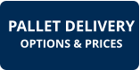 PALLET DELIVERY OPTIONS & PRICES